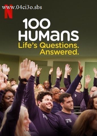 100 Humans: Life's Questions. Answered.